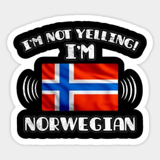 I'm Not Yelling I'm Norwegian - Gift for Norwegian With Roots From Norway Sticker